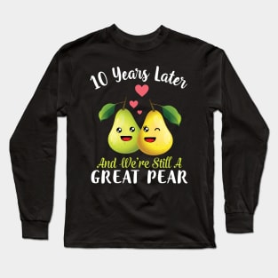 Husband And Wife 10 Years Later And We're Still A Great Pear Long Sleeve T-Shirt